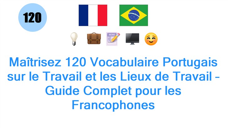Maîtrisez 120 Vocabulaire Portugais sur le Travail et les Lieux de Travail – Guide Complet pour les Francophones